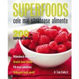 Superfoods. Cele mai sanatoase alimente - Tonia Reinhard, editura Litera