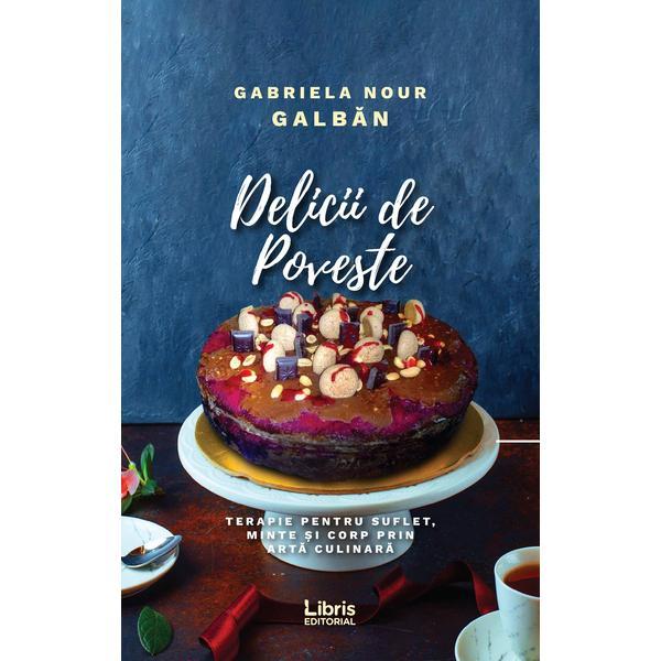 Delicii de poveste - Gabriela Nour Galban, editura Libris Editorial