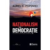 Nationalism sau democratie - Aurel C. Popovici, editura Sens