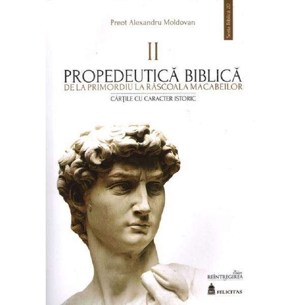 Propedeutica Biblica Vol.2 - Preot Alexandru Moldovan, editura Reintregirea