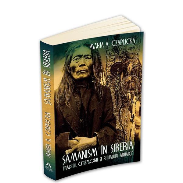 Samanism in Siberia - Maria A. Czaplicka, editura Herald