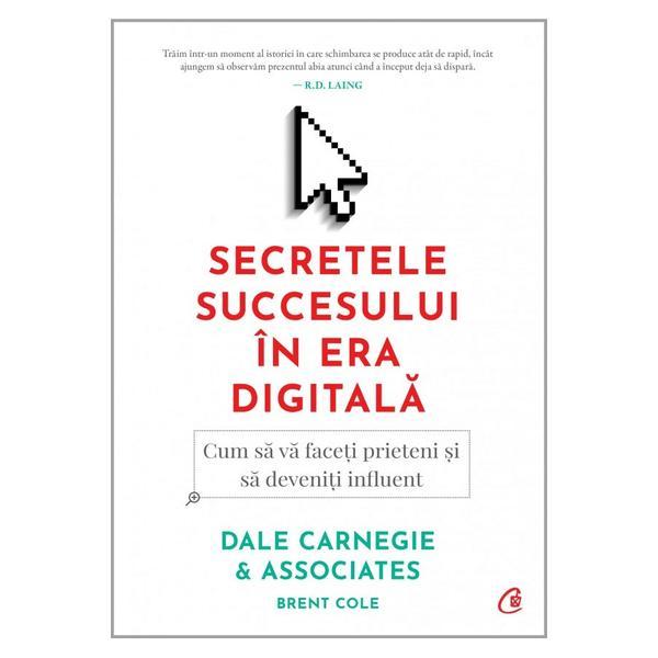 Secretele succesului in era digitala - Dale Carnegie, editura Curtea Veche