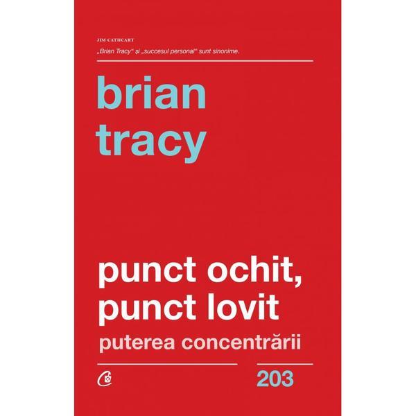 Punct ochit, punct lovit - Brian Tracy, editura Curtea Veche