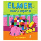 Elmer, Rose si Super El - David McKee, editura Pandora