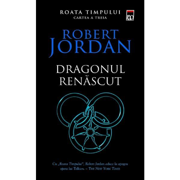 Dragonul renascut. Seria Roata timpului. Vol.3 - Robert Jordan, editura Rao