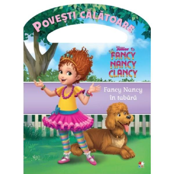 Disney Junior. Fancy Nancy in tabara. Povesti calatoare