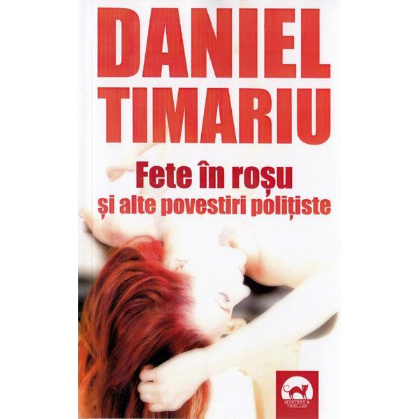 Fete in rosu si alte povestiri politiste - Daniel Timariu, editura Tritonic