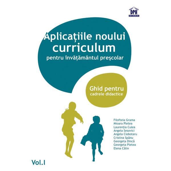 Aplicațiile noului curriculum pentru &icirc;nvățăm&acirc;ntul preșcolar - nivel II (5-7 ani) - vol. I, autor Filofteia Grama, editura Didactica Publishing House