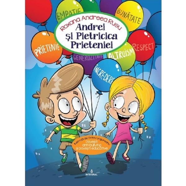 Andrei si pietricica prieteniei - Roxana Andreea Rusu, editura Integral