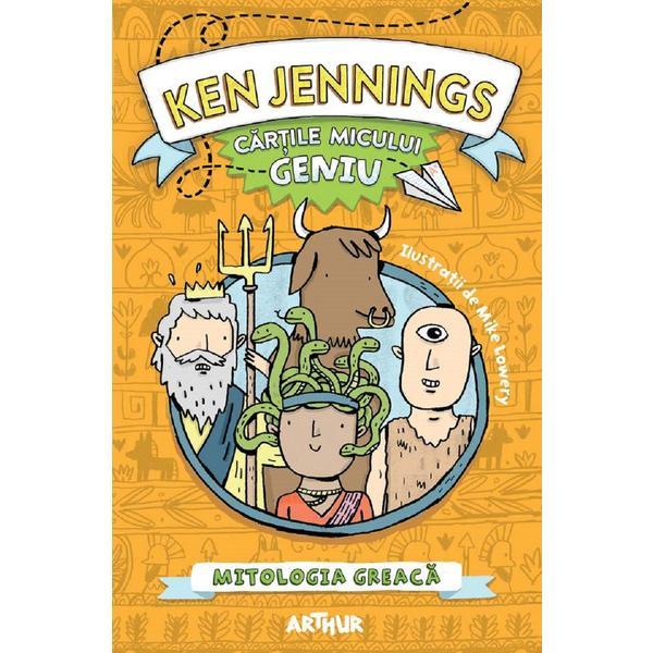 Cartile micului geniu: Mitologia greaca - Ken Jennings, editura Grupul Editorial Art