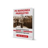 Pe Marginea Prapastiei - Generalul Antonescu si Statul Legionar (vol. 2)