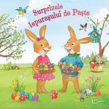 Surprizele Iepurasului de Paste - Lydia Hauenschild, Sabine Straub, editura Univers Enciclopedic