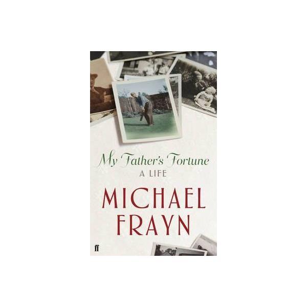 My Father's Fortune: A Life - Michael Frayn, editura Faber & Faber