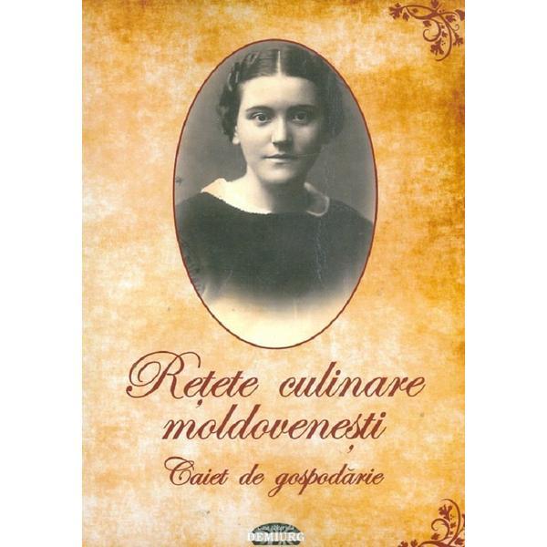 Retete culinare moldovenesti - Elena Pogangeanu, editura Demiurg