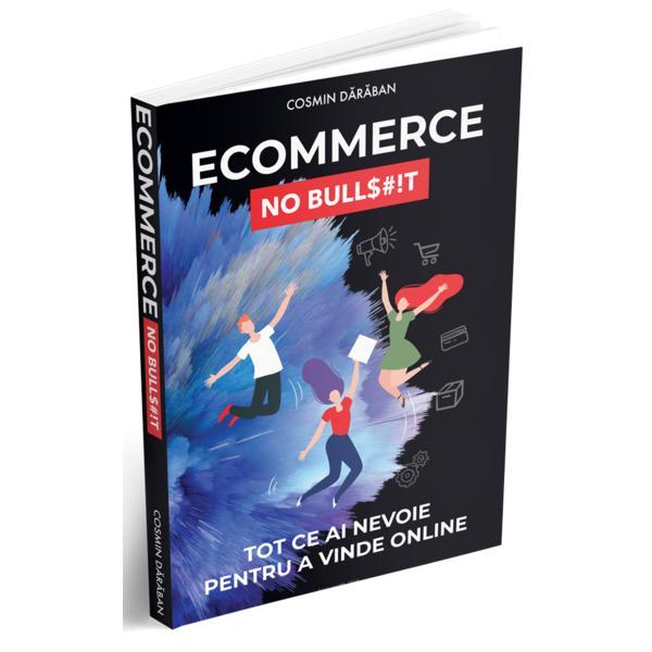 Ecommerce No Bullshit - Cosmin Daraban, editura Gomag