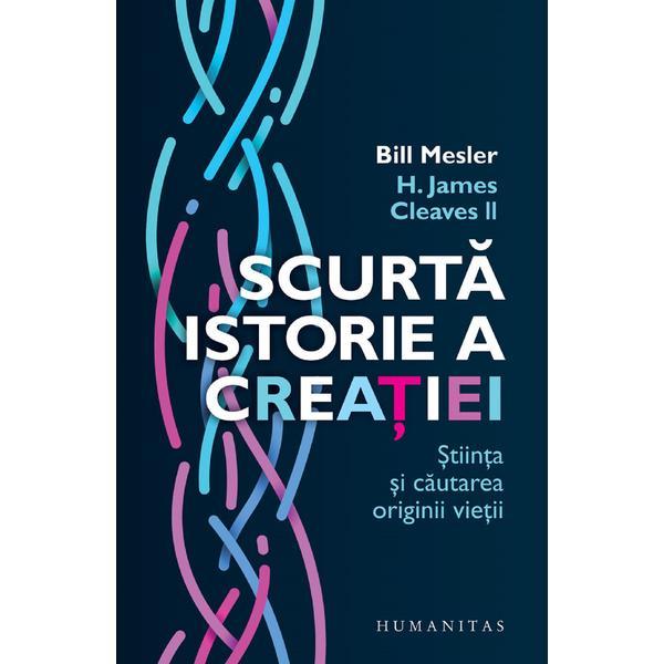 Scurta istorie a creatiei - Bill Mesler, H. James Cleaves II, editura Humanitas