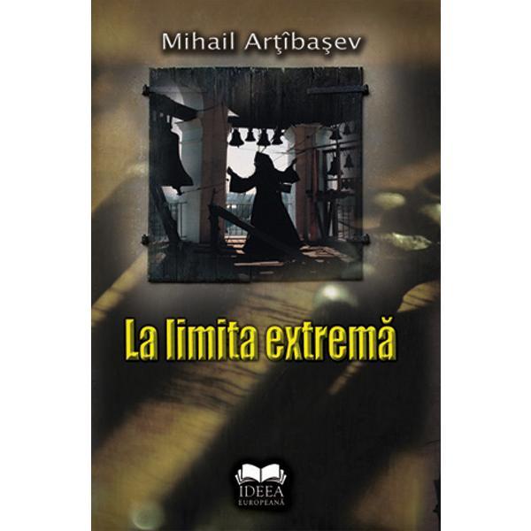 La limita extrema - Mihailk Artibasev, editura Fundatia Culturala Ideea Europeana