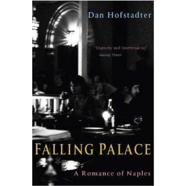 Falling Palace: A Romance of Naples - Dan Hofstadter, editura Profile Books