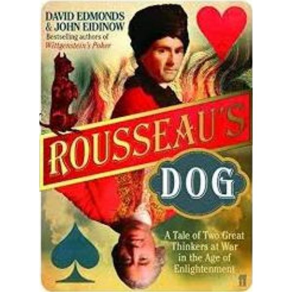Rousseau&#039;s Dog: A Tale of Two Philosophers - David Edmonds, John Eidinow, editura Faber &amp; Faber