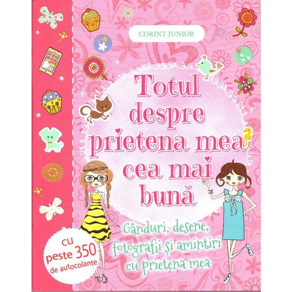 Totul despre prietena mea cea mai buna, editura Corint