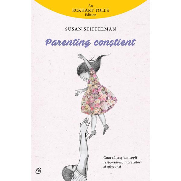 Parenting constient - Susan Stiffelman, editura Curtea Veche