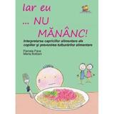 Iar eu... nu mananc! - Pamela Pace, Marta Bottiani, editura Lizuka Educativ