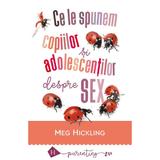 Ce le spunem copiilor si adolescentilor despre sex Ed.2018 - Meg Hickling, editura Humanitas