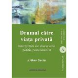 Drumul catre viata privata - arthur suciu, editura Institutul European