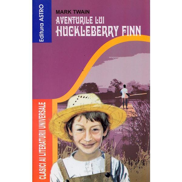 Aventurile lui Huckleberry Finn - Mark Twain, editura Astro