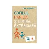 Copilul, familia si lumea exterioara - D.W. Winnicott, editura Trei