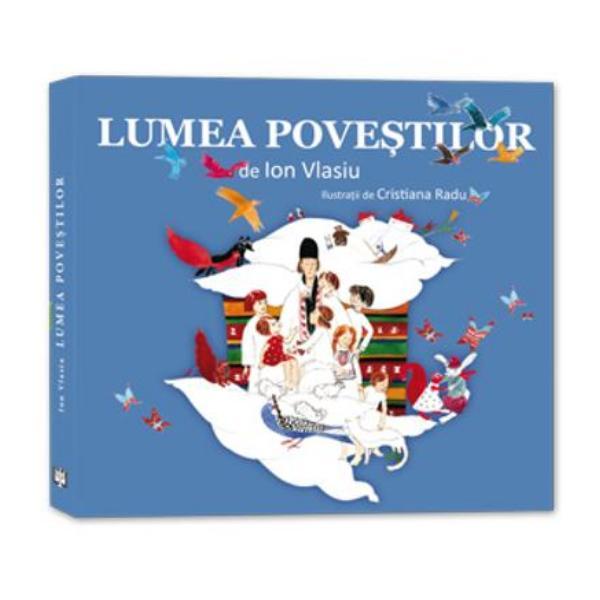 Lumea povestilor - Ion Vlasiu, editura Asociatia De Stiinte Cognitive Din Romania