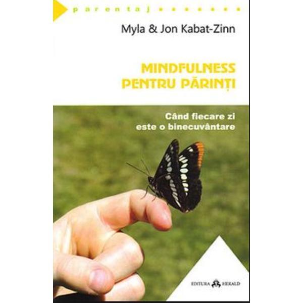 Mindfulness Pentru Parinti - Myla Si John KabaT-Zinn, editura Herald