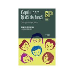 Copilul Care Iti Da De Furca - Stanley I. Greenspan, editura Trei