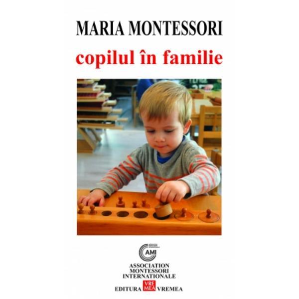 Copilul in familie - Maria Montessori, editura Vremea