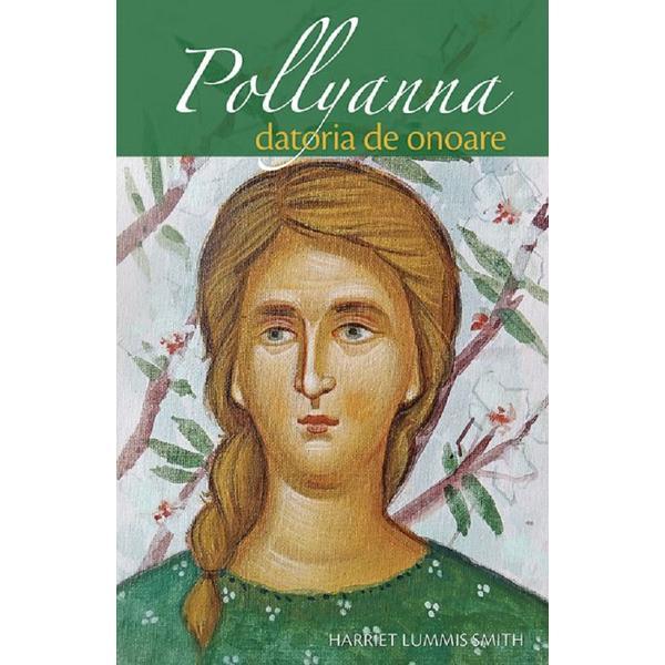 Pollyanna. Datoria de onoare - Harriet Lummis Smith, editura Sophia