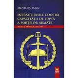 Infractiunile contra capacitatii de lupta a fortelor armate - Irinel Rotariu, editura Militara