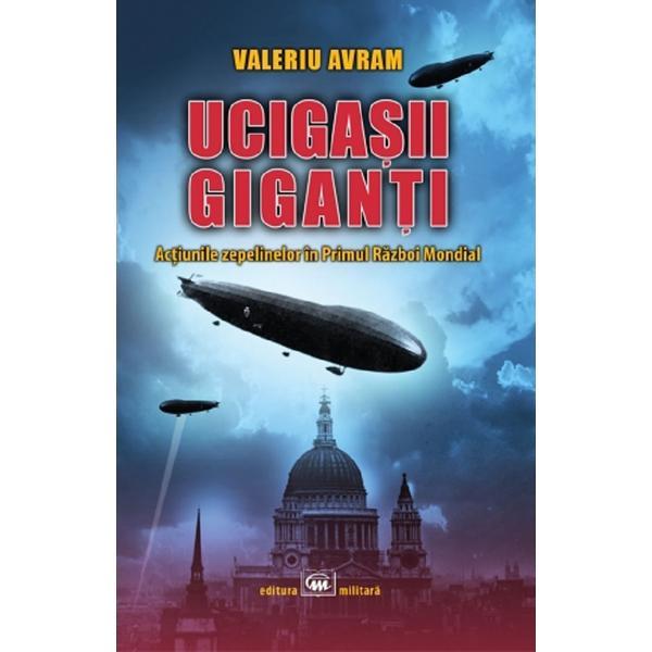 Ucigasii giganti - Valeriu Avram, editura Militara