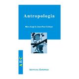 Antropologia - Marc Auge, Jean-Paul Colleyn, editura Institutul European