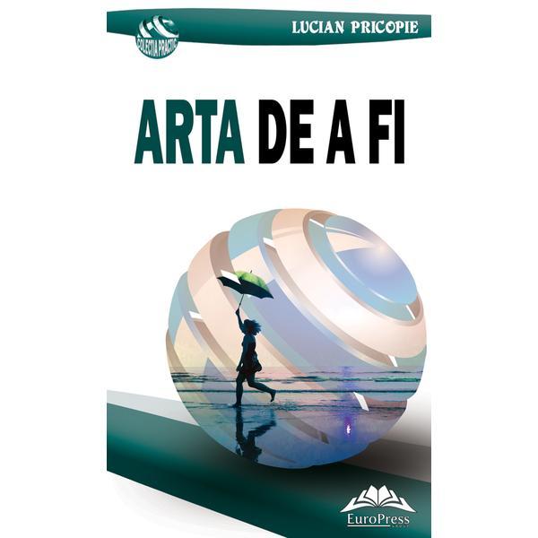 Arta de a fi - Lucian Pricopie, editura Europress