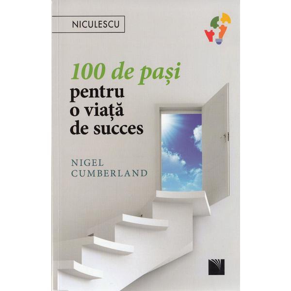 100 de pasi pentru o viata de succes - Nigel Cumberland, editura Niculescu