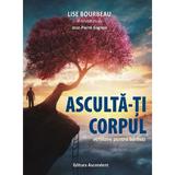 Asculta-ti corpul. Versiune pentru barbati - Lise Bourbeau, Jean-Pierre Gagnon, editura Ascendent