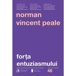 Forta entuziasmului - Norman Vincent Peale, editura Curtea Veche