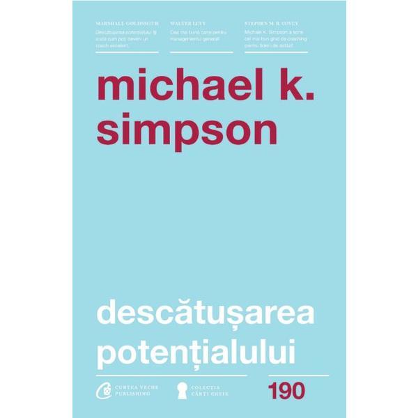 Descatusarea potentialului - Michael K. Simpson, editura Curtea Veche