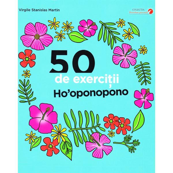 50 de exercitii Ho'oponopono - Virgile Stanislas Martin, editura Didactica Publishing House