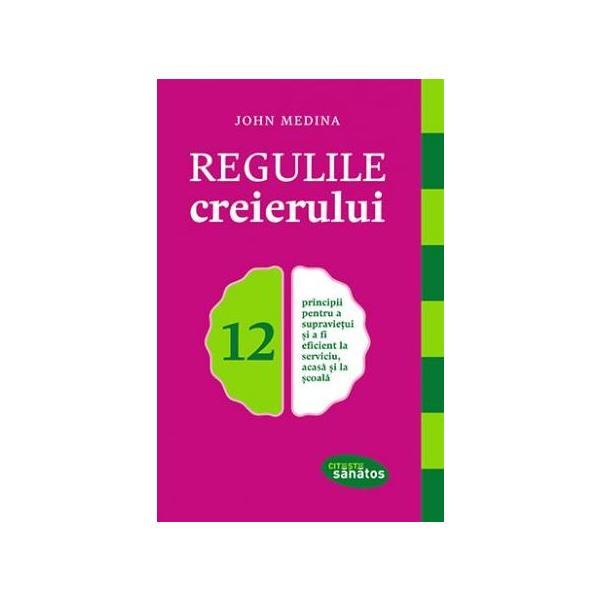 Regulile creierului - John Medina, editura Lifestyle