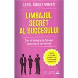 Limbajul secret al succesului - Carol Kinsey Goman, editura Litera