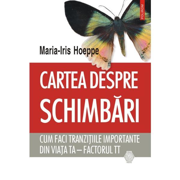 Cartea despre schimbari - Maria-Iris Hoeppe, editura Polirom