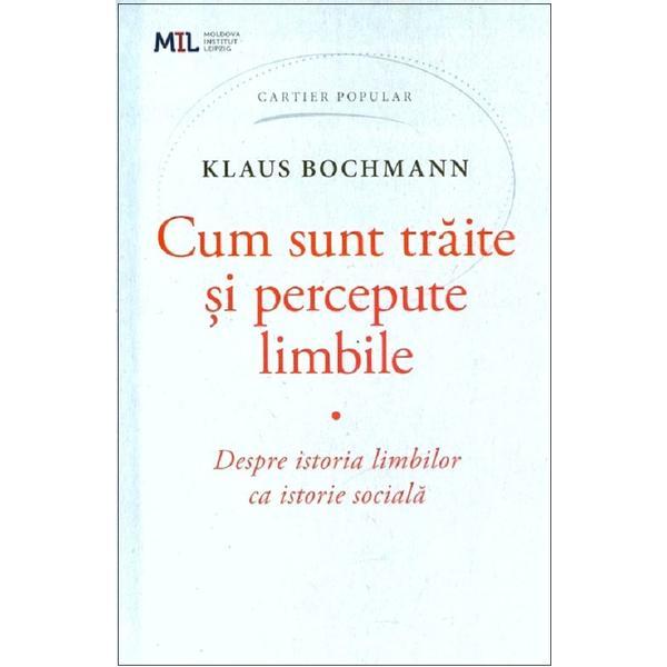 Cum sunt traite si percepute limbile - Klaus Bochmann, editura Cartier