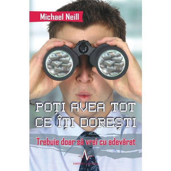 Poti avea tot ce iti doresti - Michael Neill, editura Amaltea