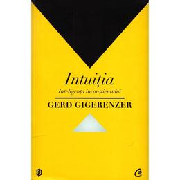 Intuitia - Gerd Gigerenzer, editura Curtea Veche
